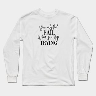 Dont Stop Trying Long Sleeve T-Shirt